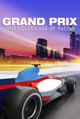 Grand Prix - The Golden Age of Racing